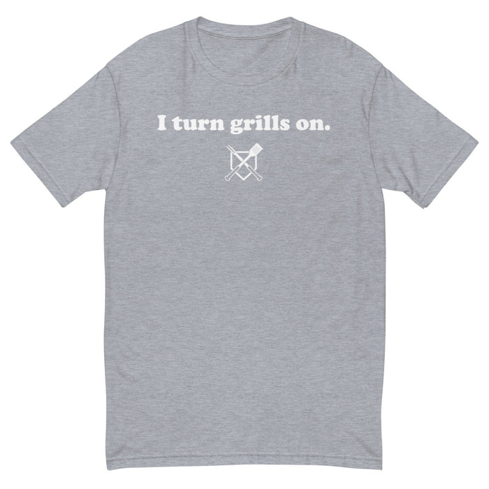 I Turn Grills On